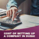 cost of setting up a company in Dubai