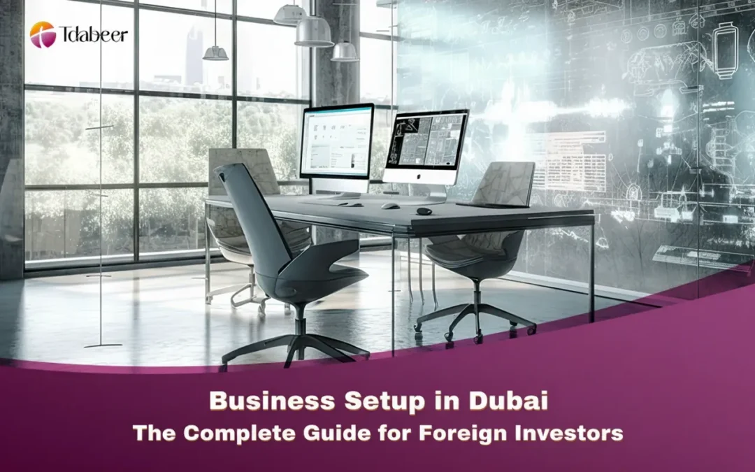 Business Setup in Dubai 2026: The Complete Guide for Foreign Investors