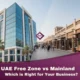 UAE Freezone vs Mainland 2026: Which is Right for Your Business?