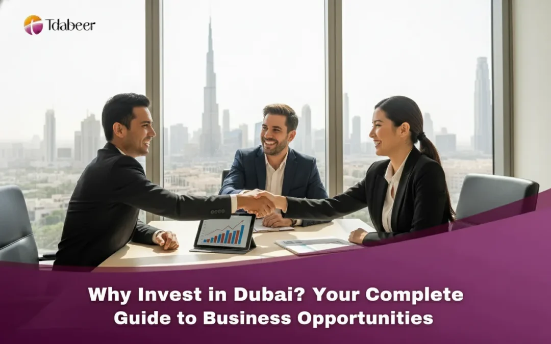 Why Invest in Dubai? Your Complete 2025 Guide to Business Opportunities