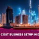 low-cost business setup in dubai