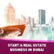 start a real estate business in dubai