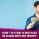 how to start a business in dubai with no money