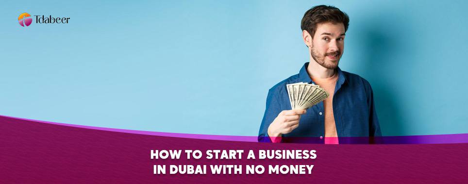 how to start a small business in Dubai with no money for 2025