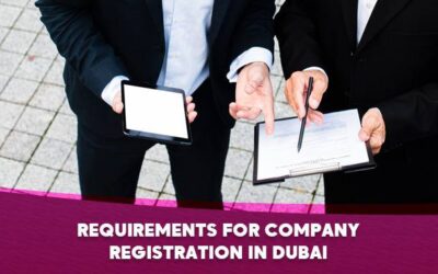 Requirements for company registration in Dubai in detils for 2025