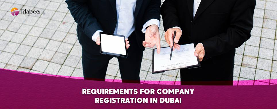 Requirements for company registration in Dubai in detils for 2025