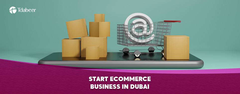 start ecommerce business in dubai in details for 2025
