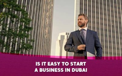 is it easy to start a business in dubai in 2025