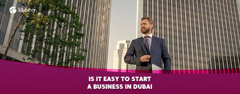 is it easy to start a business in dubai in 2025