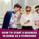 How to start a business in Dubai as a foreigner
