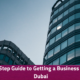 Step-by-Step Guide to Getting a Business License in Dubai 2025