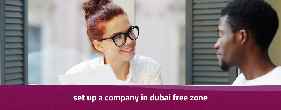 How to Set Up a Company in Dubai Free Zone: A Complete Guide