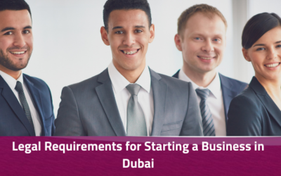 Legal Requirements for Starting a Business in Dubai in details