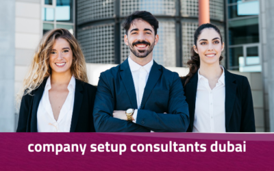 Company Setup Consultants Dubai – Your Trusted Business Partners