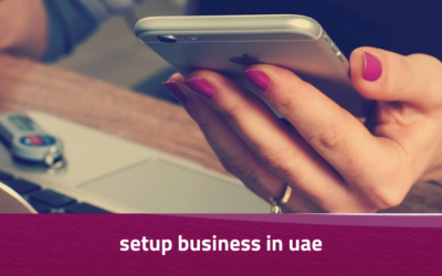 How to Set Up a Business in the UAE – A Comprehensive Guide