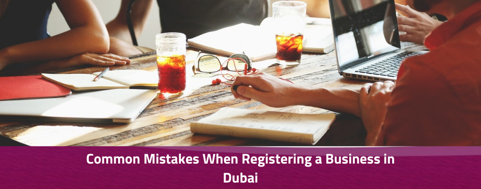 Common Mistakes When Registering a Business in Dubai