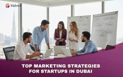 Top Marketing Strategies for Startups in Dubai