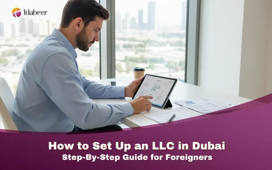 How to Set Up an LLC in Dubai in 2026: Step-By-Step Guide for Foreigners