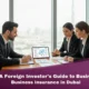 A Foreign Investor's Guide to Business Insurance in Dubai
