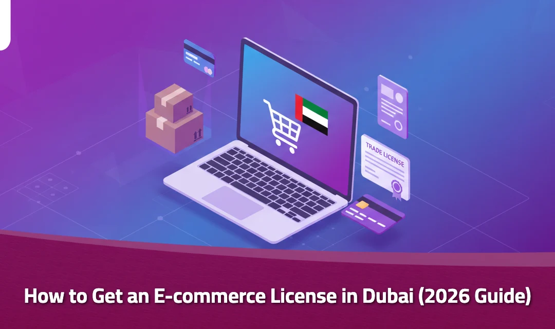 E-commerce License Dubai: The Complete 2026 Guide to Launching Your Online Store