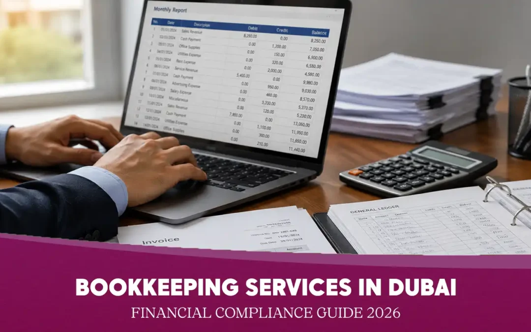 Bookkeeping Services in Dubai: Financial Compliance Guide 2026